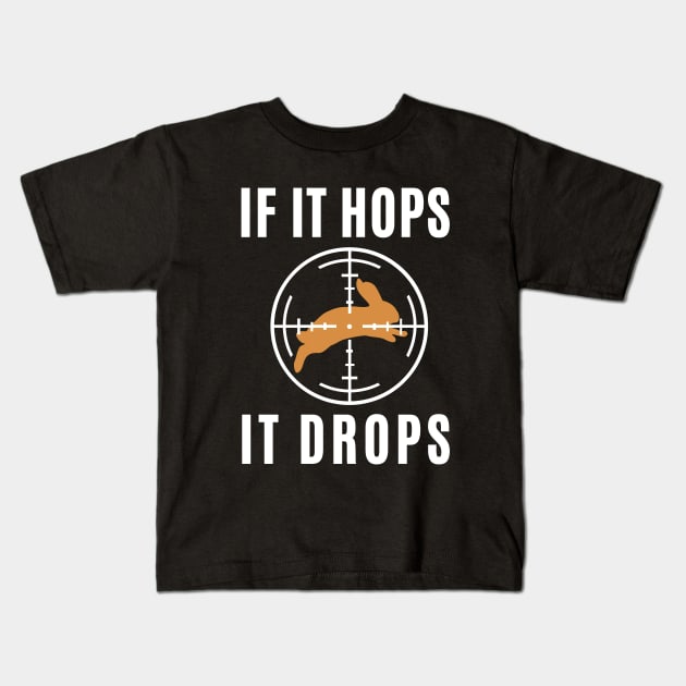 If It Hops It Drops Rabbit Hunting Funny Kids T-Shirt by Illustradise